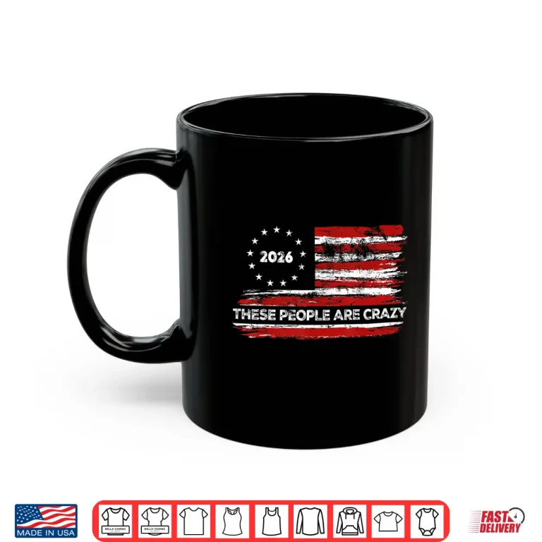 Mug These People are Crazy USA Flag Shirt