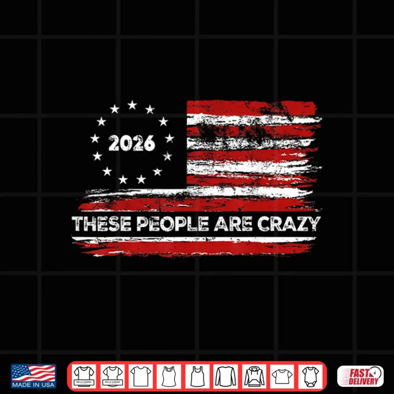 Design These People are Crazy USA Flag Shirt