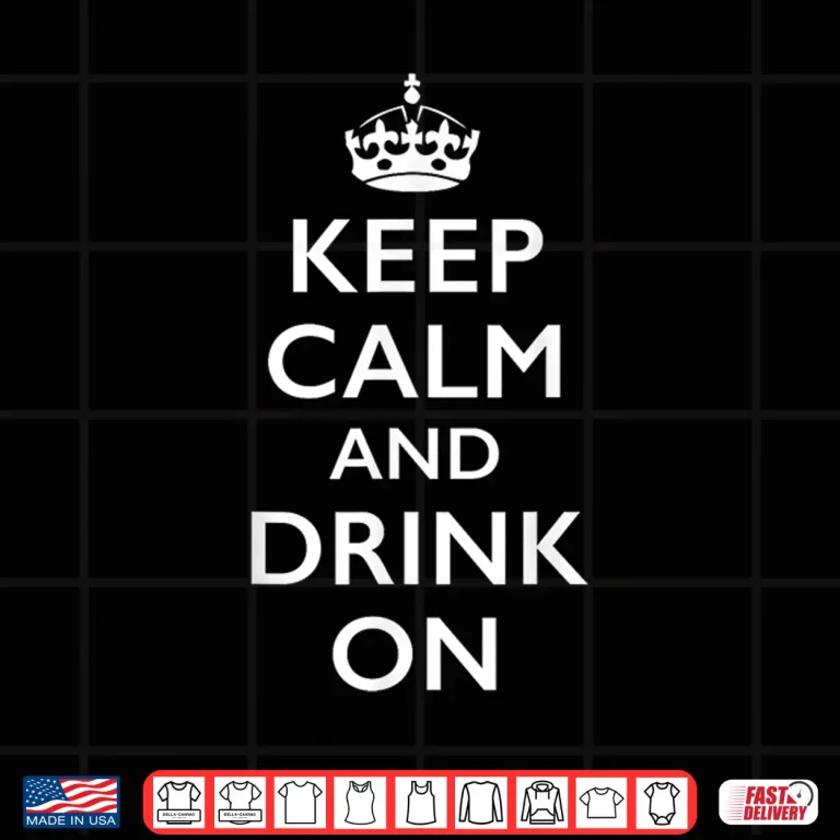 Design Keep Calm and Drink On Shirt
