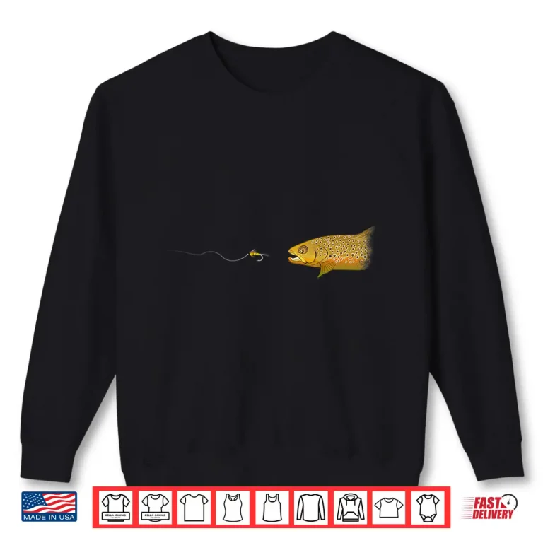 Sweatshirt Fly Fishing Brown Trout Dry Fly Tying Fisherman Shirt