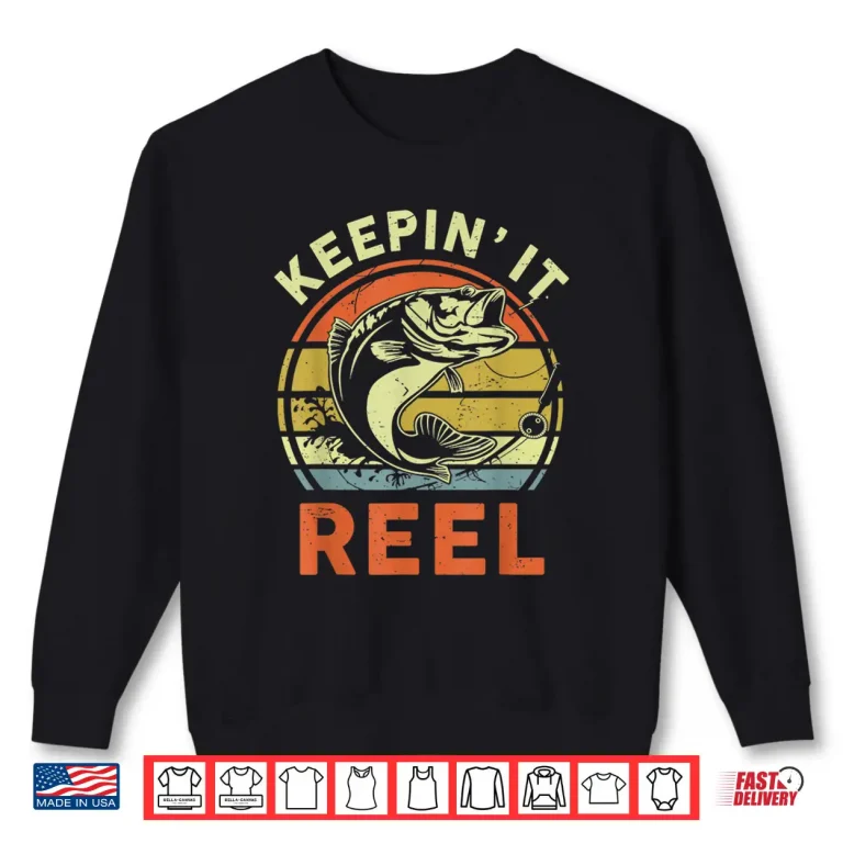 Sweatshirt Fly Fishing Shirt Keep It Reel Bass Fish Dad Kid Women Funny Shirt