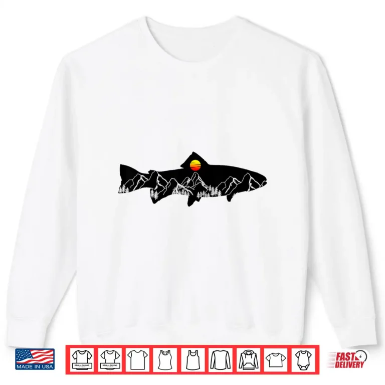 Sweatshirt Fly Fishing Trout Fisherman Vintage Mountains Nature Shirt