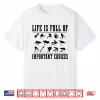 Life Is Full Of Important Choices Fly Fishing Fisherman Gift Shirt