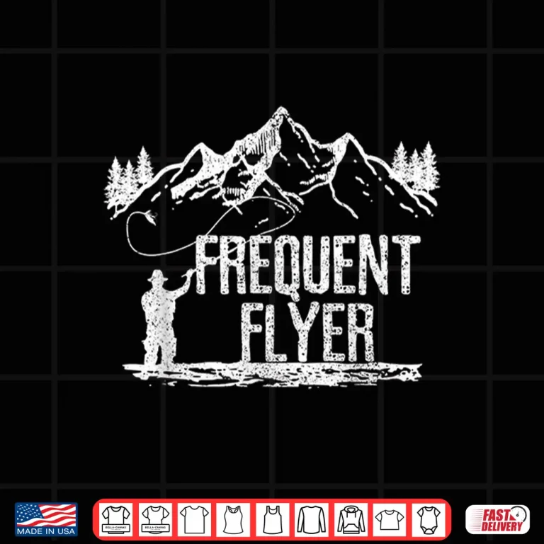 Design Mens Fly Fishing Frequent Flyer Funny Trout Fisherman Gift Shirt