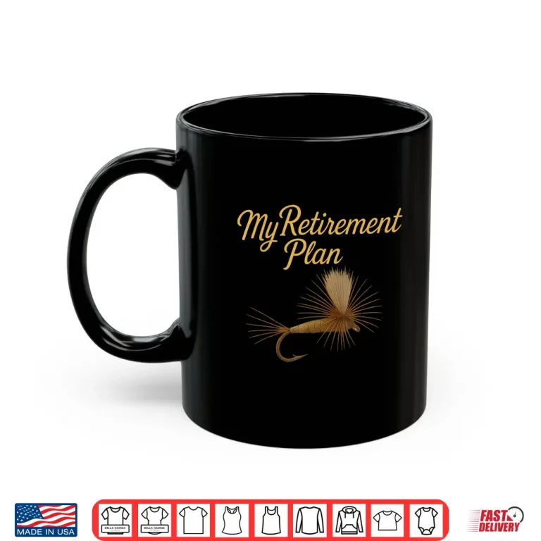 Mug My Retirement Plan Fly Fishing Shirt
