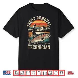 Trout Removal Technician Trout Fishing Funny Fisherman Shirt