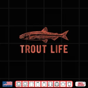 Design Trout Life Shirt Fly Fishing Shirt Fishing Shirt