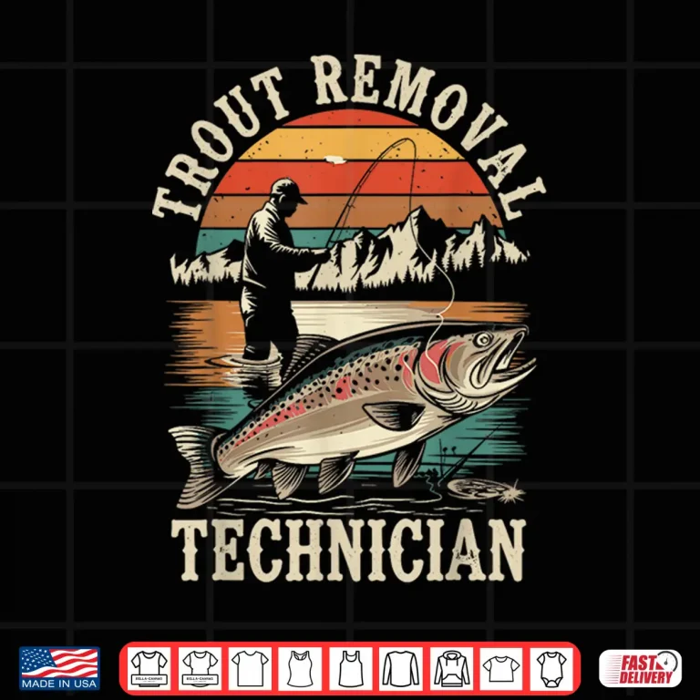 Design Trout Removal Technician Trout Fishing Funny Fisherman Shirt