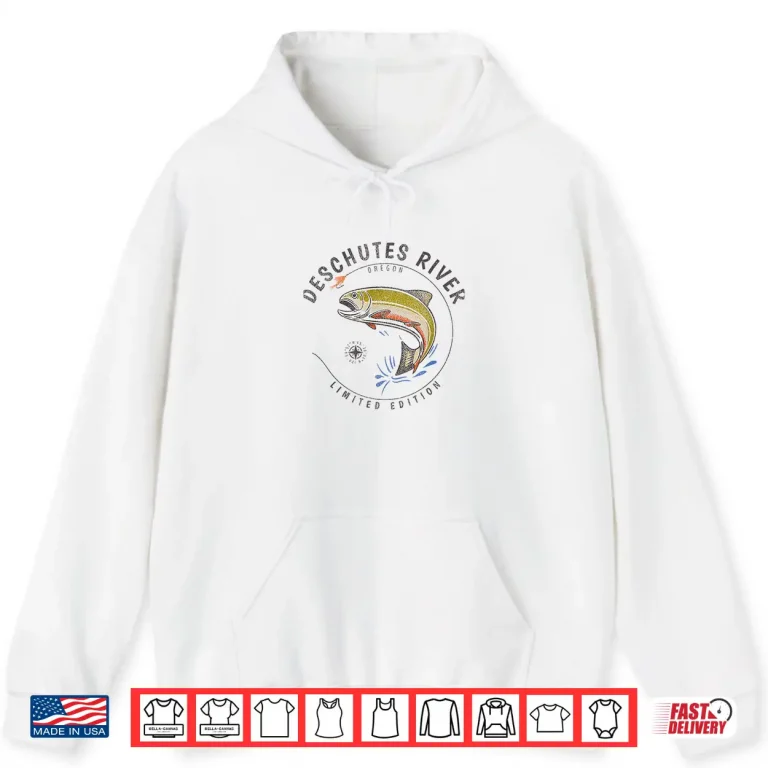 Hoodie Deschutes River Oregon Fly Fishing Souvenir Deschutes River Shirt