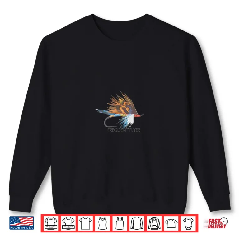 Sweatshirt Colorful Frequent Flyer Fly Fishing Fly Fish Trout Fishing Shirt