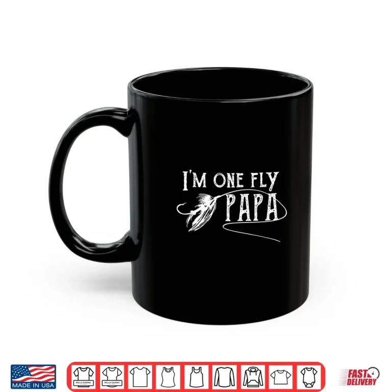 Fly Fishing For Papa I'M One Fly Papa Shirt 3 Mug Fly Fishing for Papa Im one fly Papa Shirt