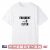 Frequent Flyer Fly Fishing Trout Salmon T Shirt