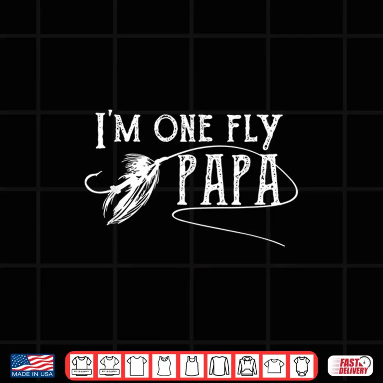 Fly Fishing For Papa I'M One Fly Papa Shirt 4 Design Fly Fishing for Papa Im one fly Papa Shirt