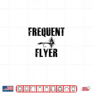 Design Frequent Flyer Fly Fishing Trout Salmon T Shirt