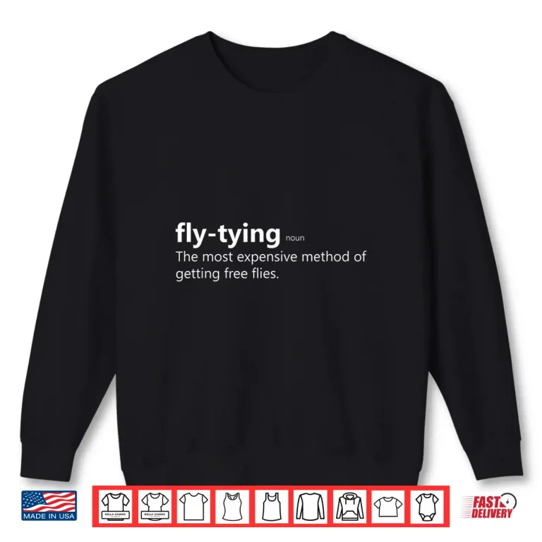 Sweatshirt Funny Fly Tying Definition Design for Fly Fisherman Shirt
