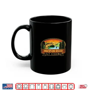 Mug Madison River Fly Fishing Fisherman Montana Wyoming Shirt