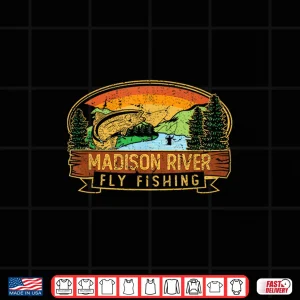 Design Madison River Fly Fishing Fisherman Montana Wyoming Shirt