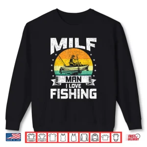 Sweatshirt Milf Man I Love Fishing Funny Fly Fishing Gift Shirt