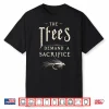 The Trees Demand A Sacrifice Fly Fishing Fisherman Angler Shirt