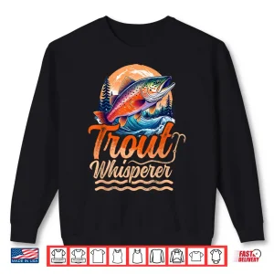 Sweatshirt Trout fishing trout whisperer fisherman quote Shirt