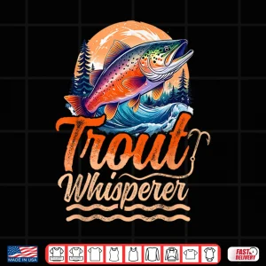 Design Trout fishing trout whisperer fisherman quote Shirt