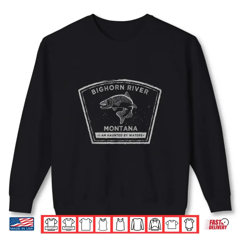 Sweatshirt Bighorn River Montana Fly Fishing Shirt Shirt