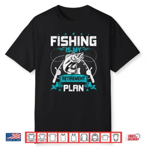 My Retirement Plan Is Fishing Funny Fly Fishing Retired Gift Shirt