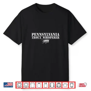 Pennsylvania Trout Whisperer Funny Fly Tyer Specialist Fish Shirt