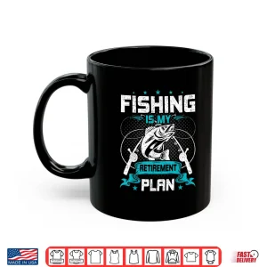 Mug My Retirement Plan is Fishing Funny Fly Fishing Retired Gift Shirt