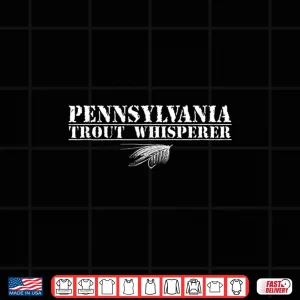 Design Pennsylvania Trout Whisperer Funny Fly Tyer Specialist Fish Shirt
