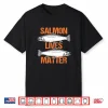 Salmon Lives Matter Bass Fly Fishing Fish Fisherman Gift Shirt