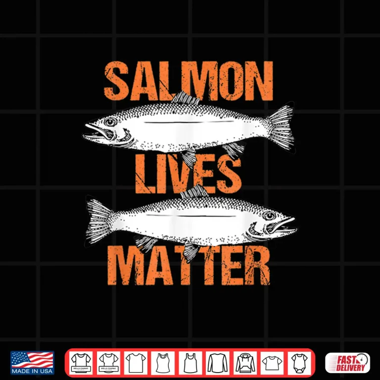 Design Salmon Lives Matter Bass Fly Fishing Fish Fisherman Gift Shirt