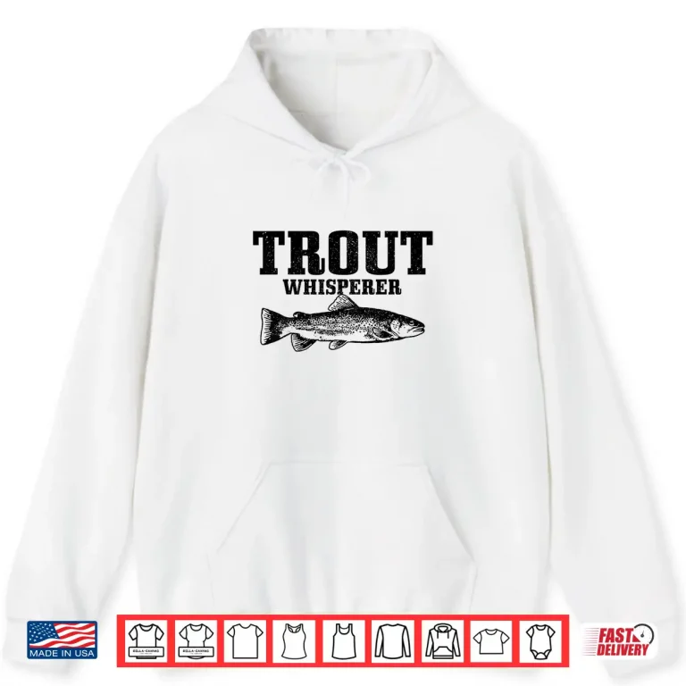 Hoodie Trout Whisperer Fly Fishing Rainbow brown Trout Fisherman Shirt