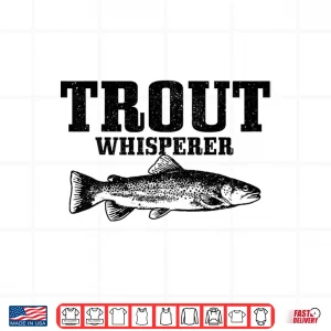 Design Trout Whisperer Fly Fishing Rainbow brown Trout Fisherman Shirt