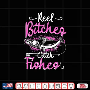 Design Womens Reel Bitches Catch Fishes Womens Funny Fly Fishing Pink Fish Shirt
