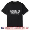 Heated All The Time Rivalry Occasionally Sarcastic Saying Shirt