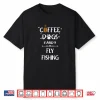 Coffee Dogs And Fly Fishing Tshirt   Fly Rod Fishing Gift Shirt