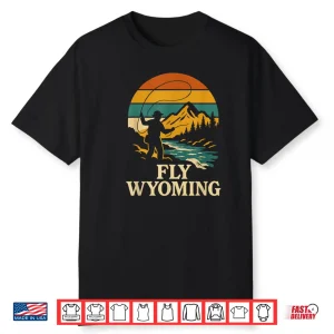 Fly Fishing In Wyoming Shirt