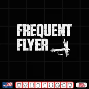 Design Frequent Flyer Funny Fly Fishing Angling Fisherman Men Gift Shirt