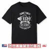 Funny Fishing Gift Shirt Fly Fishing Angler Catching Buzz