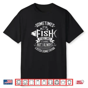 Funny Fishing Gift Shirt Fly Fishing Angler Catching Buzz