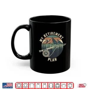 Mug Funny Fly Fishing My Retirement Plan Retro Vintage Shirt