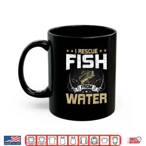 Mug I Rescue Fish From Water Fly Fishing Gift Shirt