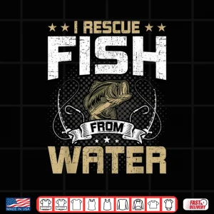 Design I Rescue Fish From Water Fly Fishing Gift Shirt