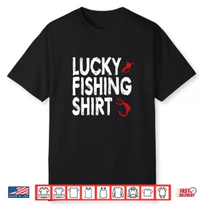 Lucky Fly Fishing Shirts   Funny Angler Fisherman Apparel