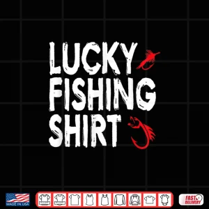 Design Lucky Fly Fishing Shirts Funny Angler Fisherman Apparel