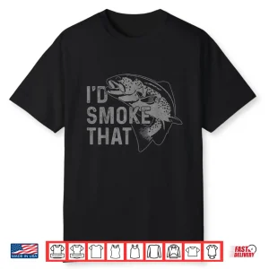 Trout I’D Smoke That Salmon Fly Fishing Bbq Chef Fisherman Shirt