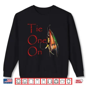 Sweatshirt Tie One On Fly Fishing T Shirt