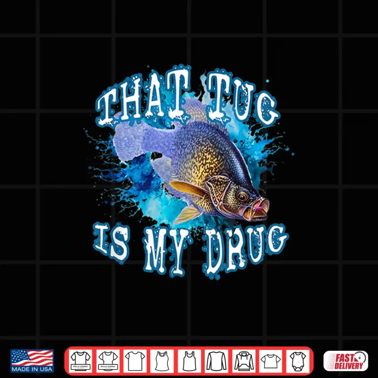 Design That Tug Is My Drug Fun Fishermans and Anglers Fishing Line Shirt
