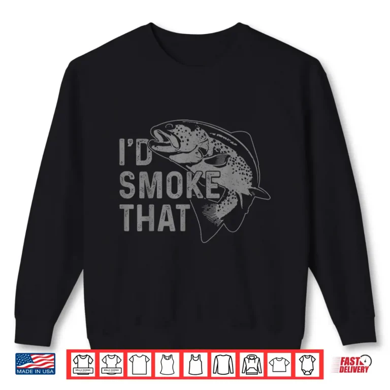 Sweatshirt Trout Id Smoke That Salmon Fly Fishing BBQ Chef Fisherman Shirt